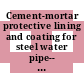 Cement-mortar protective lining and coating for steel water pipe-- 4 in. (100 mm) and larger-- shop applied [E-Book]