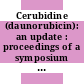 Cerubidine (daunorubicin): an update : proceedings of a symposium : Toronto, 05.05.1984-05.05.1984.