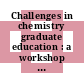 Challenges in chemistry graduate education : a workshop summary [E-Book] /