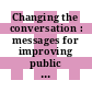 Changing the conversation : messages for improving public understanding of engineering [E-Book] /
