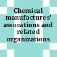 Chemical manufactures' assocations and related organizations /