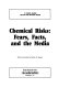 Chemical risks : fears, facts, and the media : a content analysis of print and broadcast outlets /