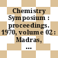 Chemistry Symposium : proceedings. 1970, volume 02 : Madras, Nov. 25-28, 1970. vol. 2. Radiation technology and applied nuclear chemistry : Madras, 25.11.1970-28.11.1970.