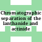 Chromatographic separation of the lanthanide and actinide elements.