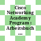 Cisco Networking Academy Program : Arbeitsbuch 1. und 2. Semester : [Übungen und Lernzielkontrollen : auf CD-ROM: Laborübungen, Videos, Musterprüfungen] /