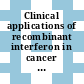 Clinical applications of recombinant interferon in cancer therapy : proceedings of a symposium : Houston, TX, 18.05.1985-18.05.1985.