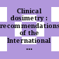 Clinical dosimetry : recommendations of the International Commission on Radiological Units and Measurements (ICRU) report 10d