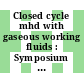 Closed cycle mhd with gaseous working fluids : Symposium on electricity from MHD: proceedings. vol 0001 : Warszawa, 24.07.68-30.07.68