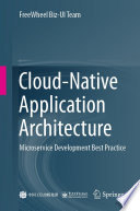 Cloud-Native Application Architecture [E-Book] : Microservice Development Best Practice /