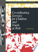 Co-ordinating Services for Children and Youth at Risk [E-Book]: A World View /