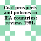 Coal prospects and policies in IEA countries: review. 1981.