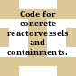 Code for concrete reactorvessels and containments.
