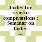 Codes for reactor computations : Seminar on Codes for Reactor Computations : proceedings : Wien, 25.04.60-29.04.60