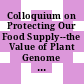 Colloquium on Protecting Our Food Supply--the Value of Plant Genome Initiatives [E-Book]