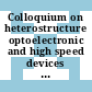 Colloquium on heterostructure optoelectronic and high speed devices : London, 13.11.1984-13.11.1984.