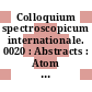 Colloquium spectroscopicum internationale. 0020 : Abstracts : Atom spectroscopy : international conference. 0007 : ICAS. 0007 : Praha, 30.08.1977-07.09.1977