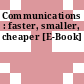 Communications : faster, smaller, cheaper [E-Book]