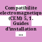 Compatibilite electromagnetique (CEM) 5, 1. Guides d'installation et d'attenuation Considerations generales : publications fondamentale en CEM /