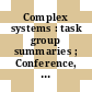 Complex systems : task group summaries ; Conference, Arnold and Mabel Beckman Center, Irvine, California, November 13-15, 2008 [E-Book] /