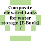 Composite elevated tanks for water storage [E-Book] /