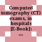 Computed tomography (CT) exams, in hospitals [E-Book]: Per 1 000 population.