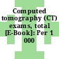 Computed tomography (CT) exams, total [E-Book]: Per 1 000 population.