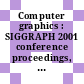 Computer graphics : SIGGRAPH 2001 conference proceedings, Agusut 12-17, 2001 [Videotape]