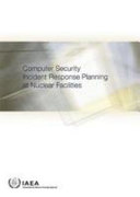 Computer security incident response planning at nuclear facilities [E-Book] /