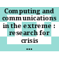 Computing and communications in the extreme : research for crisis management and other applications [E-Book] /