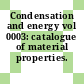 Condensation and energy vol 0003: catalogue of material properties.