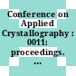 Conference on Applied Crystallography : 0011: proceedings. vol 0001 : Kozubnik, 10.09.84-14.09.84.