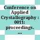 Conference on Applied Crystallography : 0011: proceedings. vol 0002 : Kozubnik, 10.09.84-14.09.84.