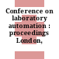 Conference on laboratory automation : proceedings London, 10.11.70-12.11.70.