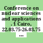 Conference on nuclear sciences and applications . 1 Cairo, 22.03.75-26.03.75 : Abstracts
