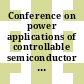 Conference on power applications of controllable semiconductor devices. vol 0001: contributions : London, 10.11.65-11.11.65.