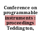 Conference on programmable instruments : proceedings Teddington, 22.11.77-24.11.77.