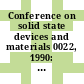 Conference on solid state devices and materials 0022, 1990: extended abstracts : SSDM 0022: extended abstracts : International conference on solid state devices and materials 0008 : SSDM 0008 : Sendai, 22.08.90-24.08.90.