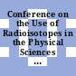 Conference on the Use of Radioisotopes in the Physical Sciences and Industry : Copenhagen, 6.-17. September 1960 : abstracts of papers.