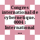 Congres international de cybernetique. 0004 : International congress on cybernetics. 0004 : Namur, 19.10.64-23.10.64.