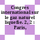 Congres international sur le gaz naturel liquefie. 2, 2 : Paris, 19.10.70-23.10.70