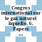 Congres international sur le gaz naturel liquefie. 6. Papers session 1 and 2 1 : Kyoto, 07.04.80-10.04.80