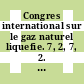 Congres international sur le gaz naturel liquefie. 7, 2, 7, 2. Papers Papers : International conference on liquefied natural gas : Jakarta, 15.05.83-19.05.83