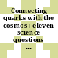 Connecting quarks with the cosmos : eleven science questions for the new century [E-Book] /