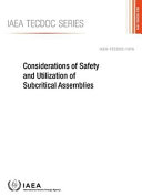 Considerations of safety and utilization of subcritical assemblies [E-Book] /