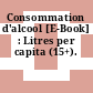 Consommation d'alcool [E-Book] : Litres per capita (15+).