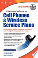Consumer's guide to cell phones & wireless service plans /