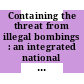 Containing the threat from illegal bombings : an integrated national strategy for marking, tagging, rendering inert, and licensing explosives and their precursors [E-Book] /