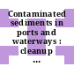 Contaminated sediments in ports and waterways : cleanup strategies and technologies [E-Book] /