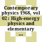 Contemporary physics 1968, vol 02 : High-energy physics and elementary particles. : Contemporary physics: Trieste symposium 1968: proceedings vol 0002 : Trieste, 07.06.68-28.06.68.