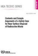 Contents and sample arguments of a safety case for near surface disposal of radioactive waste [E-Book]